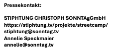 Text Box: Pressekontakt:  STIPHTUNG CHRISTOPH SONNTAgGmbH  https://stiphtung.tv/projekte/streetcamp/ stiphtung@sonntag.tv Annelie Speckmaier annelie@sonntag.tv